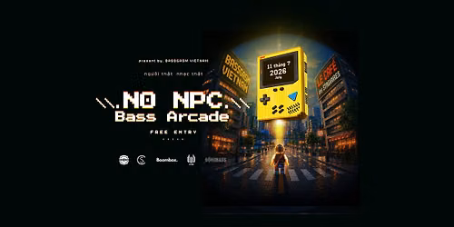 NO NPC: BASS ARCADE | Bu\u1ed5i G\u1eb7p G\u1ee1 C\u1ee7a Nh\u1eefng Nh\u00e2n V\u1eadt Ch\u00ednh