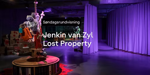 S\u00f8ndagsrundvisning \u00b7 Jenkin van Zyl \u2013 Lost Property