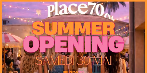 SUMMER OPENING | 30 MAI 2026 | PLACE 70 - Est\u00e9zargues, Gard.