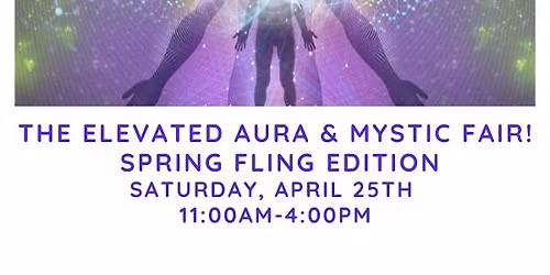 The Elevated Aura & Mystic Fair! Spring Fling