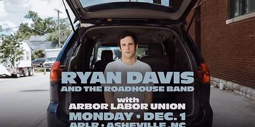 RYAN DAVIS & THE ROADHOUSE BAND w\/ Arbor Labor Union