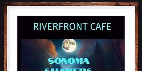 Sonoma Shakers @ Riverfront Cafe