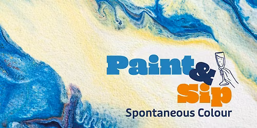 Paint & Sip: Spontaneous Colour