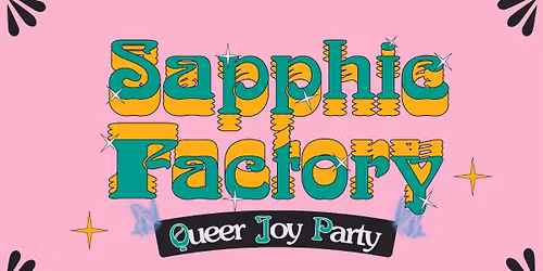 sapphic factory: queer joy party