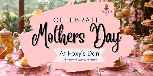 Foxy's Den Mothers Day Afternoon Tea