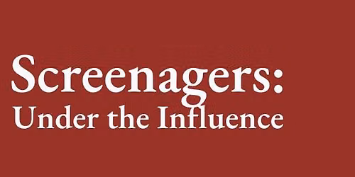 Screenagers: Under the Influence