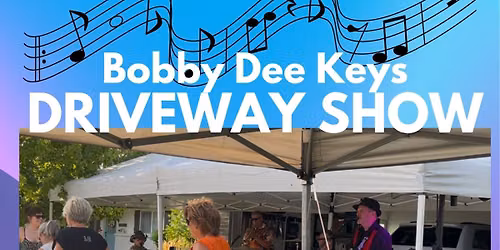 Bobby Dee Keys DRIVEWAY SHOW in EAGLE