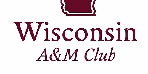 Wisconsin A&M Club - Madison Meet-up
