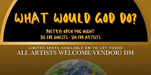 WHAT WOULD GOD DO? \u2014 Poetry & Open Mic Night