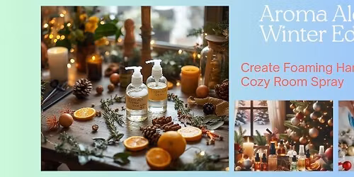 Aroma Alchemy: Holiday Edition - Foaming Hand Wash & Holiday Room Spray DIY