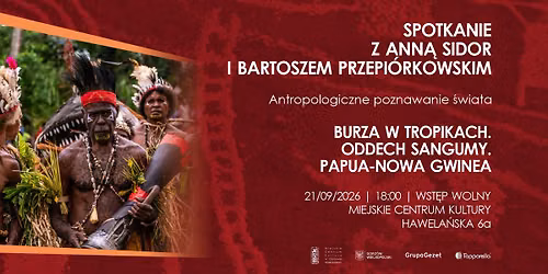 "Antropologiczne poznawanie świata" - spotkanie z Anną Sidor i Bartoszem Przepiórkowskim