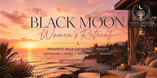 Black Moon Women\u2019s Retreat | Rosarito Beach House | June 25\u201328