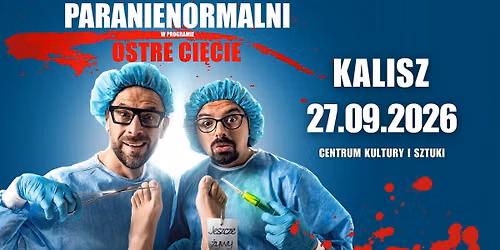 KALISZ / Kabaret Paranienormalni - nowy program "Ostre Cięcie"