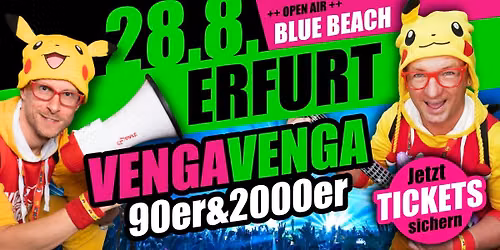 28.08.2026 \u2b50\ufe0f VENGA VENGA \u2b50\ufe0f Erfurt (Blue Beach Club) \u2b50\ufe0f Das mega 90er&2000er Open Air!