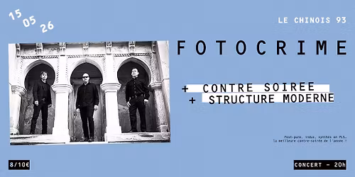 FOTOCRIME (US) + CONTRE SOIR\u00c9E + STRUCTURE MODERNE