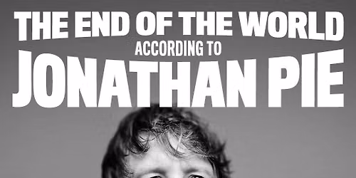 Jonathan Pie - The End of the World According to Jonathan Pie at Theatre Royal Concert Hall - Nottingham