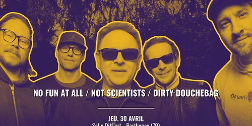 NO FUN AT ALL + NOT SCIENTISTS + DIRTY DOUCHEBAG | Salle Diff'art, Parthenay (79)