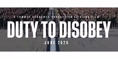 Film Screening:  Duty to Disobey 
