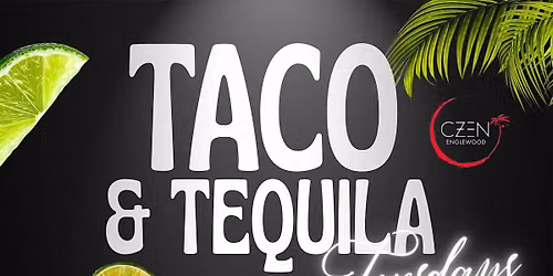 Taco & Tequila Tuesdays at CZEN Englewood