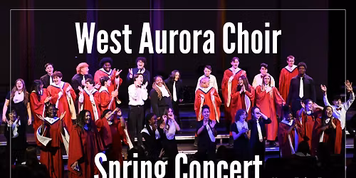 West Aurora Choir Spring Concert!