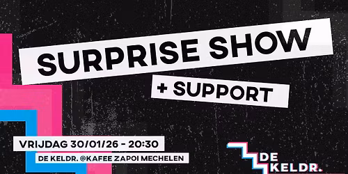 DE KELDR. surpriseshow + support