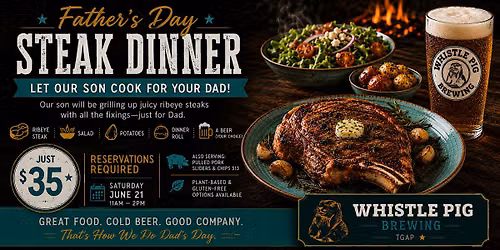 6th Annual Father's Day Ribeye Dinner at Whistle Pig Brewery
