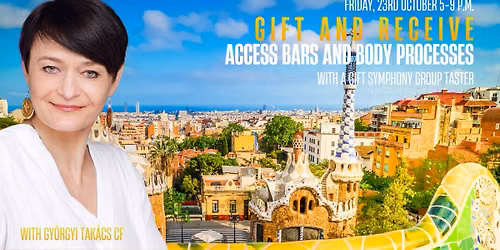 GIFT & RECEIVE Access Bars and Body Processes with SYMPHONY GROUP TASTER