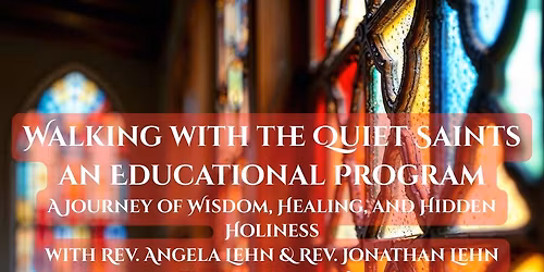 Walking with the Quiet Saints an Educational Program