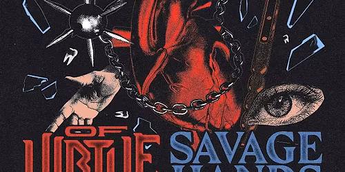 OF VIRTUE & SAVAGE HANDS \u201cThe Art of Love & Power Tour\u201d - Hartford, CT