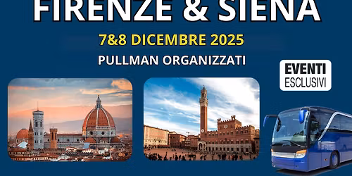 MERCATINI DI NATALE \ud83c\udf85 FIRENZE & SIENA\ud83c\udf84\ud83c\udf81 "7&8 Dicembre 2025" \ud83d\ude8d PULLMAN ORGANIZZATI
