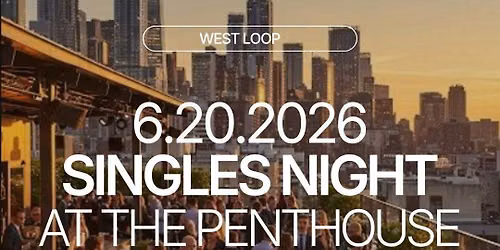 Saturday | Singles Night @ The Penthouse | West Loop