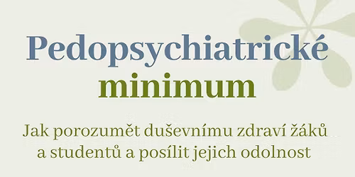 Pedopsychiatrick\u00e9 minimum: Jak porozum\u011bt du\u0161evn\u00edmu zdrav\u00ed \u017e\u00e1k\u016f a student\u016f a pos\u00edlit jejich odolnost