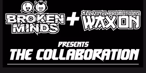 Broken Minds & Wax ON