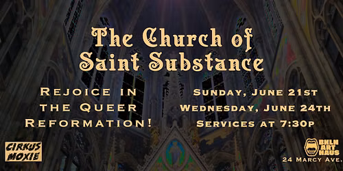 Cirkus Moxie Presents: The Church of Saint Substance