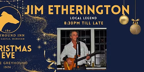 Christmas Eve with Jim Etherington \u2013 Live at The Greyhound, Corfe Castle