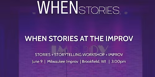WHEN Stories at the Improv (storytelling, improv, networking)