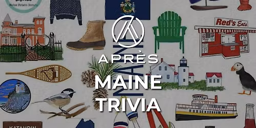 Apr\u00e8s Tuesday Trivia : All About Maine