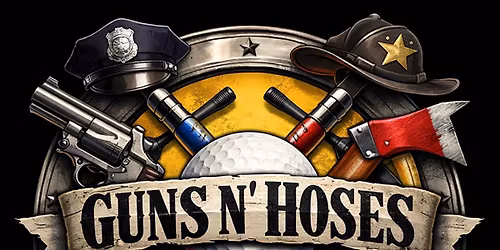 1st Annual Guns N\u2019 Hoses Charity Golf Tournament