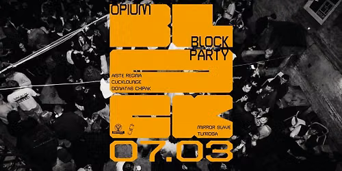 Opium Block Party: Aiste Regina, Clicklounge, Donatas Chipak, Mirror Slave, Tumosa