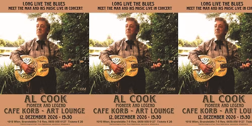 AL COOK >LONG LIVE THE BLUES< - MEET THE MAN AND HIS MUSIC LIVE im Caf\u00e9 Korb!