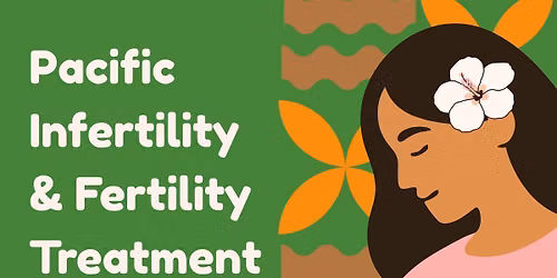 Pacific Infertility and Fertility Treatment Research Symposium