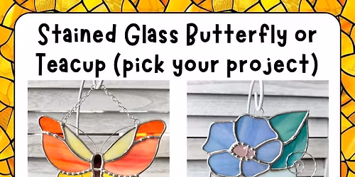 Stained Glass Butterfly or Teacup