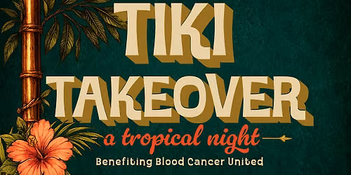 Tiki Takeover for Blood Cancer United