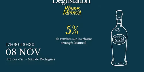 D\u00c9GUSTATION RHUMS MAMZEL : TR\u00c9SORS D'ICI 
