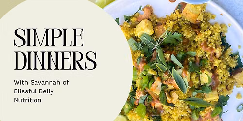 Simple Dinners Cooking Class with Savannah Cass, RDN