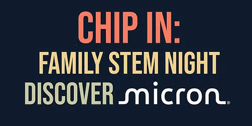 Chip In: Family STEM Night