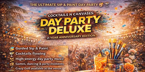 Cocktails N Canvases- 2 Year anniversary - Day Party Deluxe ( sip and Paint)