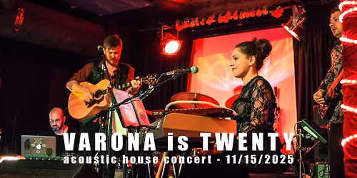 VARONA is TWENTY: acoustic house concert