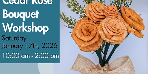 Cedar Rose Bouquet Workshop w\/ Lisa Jackson