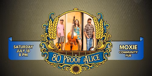 80 Proof Alice @Moxie Community Pub